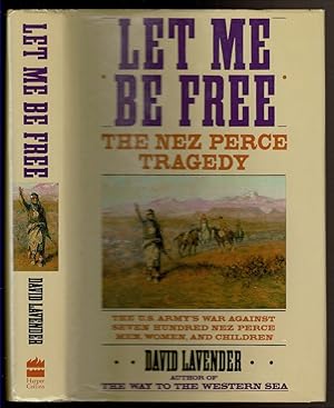 Seller image for LET ME BE FREE The Nez Perce Tragedy. for sale by Circle City Books