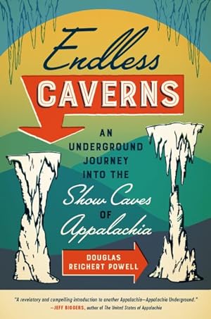 Imagen del vendedor de Endless Caverns : An Underground Journey into the Show Caves of Appalachia a la venta por GreatBookPrices