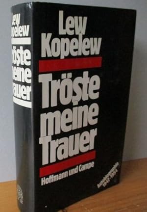 Tröste meine Trauer : Autobiographie 1947 - 1954. Aus d. Russ. von Heddy Pross-Weerth u. Heinz-Di...