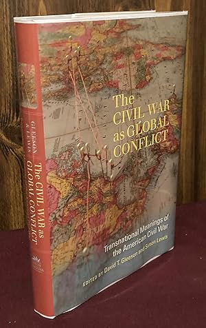 Seller image for The Civil War as Global Conflict: Transnational Meanings of the American Civil War (The Carolina Lowcountry and the Atlantic World) for sale by Palimpsest Scholarly Books & Services