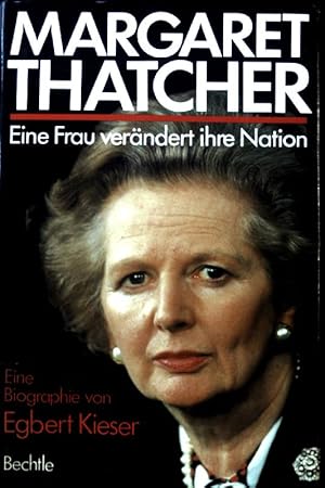 Margaret Thatcher : eine Frau verändert ihre Nation ; eine Biographie.