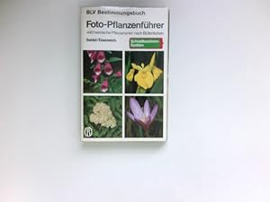 Foto-Pflanzenführer : 440 heimische Pflanzenarten nach Blütenfarben ; mit Schnellbestimm-System.