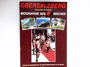 Obersalzberg vor und nach der Zerstörung. Biographie des III. Reiches