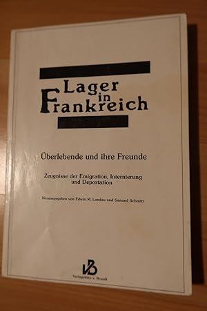 Seller image for Lager in Frankreich. berlebende und ihre Freunde. Zeugnisse der Emigration, Internierung und Deportation. for sale by Bockumer Antiquariat Gossens Heldens GbR