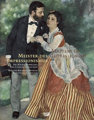 Bild des Verkufers fr Meister des Impressionismus: Die Klner Sammlung - Wallraf-Richartz-Museum & Fondation Corboud. Eine Malereigeschichte von 1874 bis 1926 zum Verkauf von KUNSTHAUS-STUTTGART