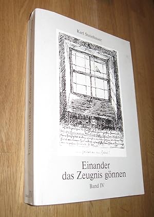 Seller image for Einander das Zeugnis gnnen, Band IV, im Namen und Auftrag von Karl Steinbauer for sale by Dipl.-Inform. Gerd Suelmann