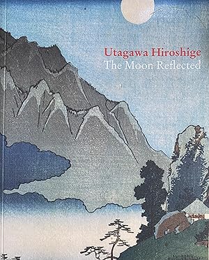 Seller image for Utagawa Hiroshiga: The Moon Reflected for sale by Bookworm