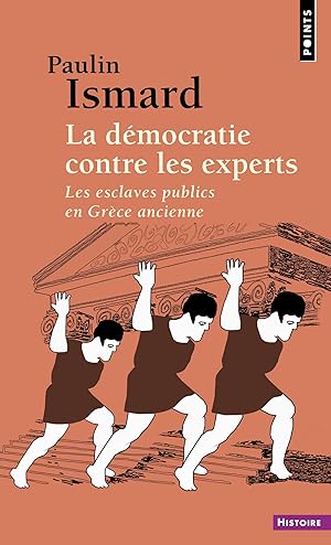 La démocratie contre les experts. Les esclaves publics en Grèce ancienne