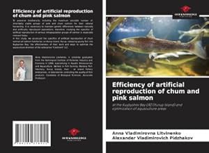Image du vendeur pour Efficiency of artificial reproduction of chum and pink salmon : at the Kuybyshev Bay LRZ (Iturup Island) and optimization of aquaculture areas mis en vente par AHA-BUCH GmbH