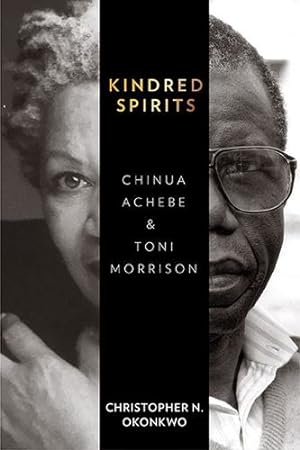 Image du vendeur pour Kindred Spirits: Chinua Achebe and Toni Morrison by Okonkwo, Christopher N. [Paperback ] mis en vente par booksXpress