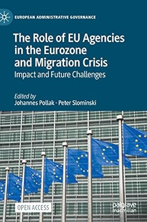 Imagen del vendedor de The Role of EU Agencies in the Eurozone and Migration Crisis: Impact and Future Challenges (European Administrative Governance) [Hardcover ] a la venta por booksXpress