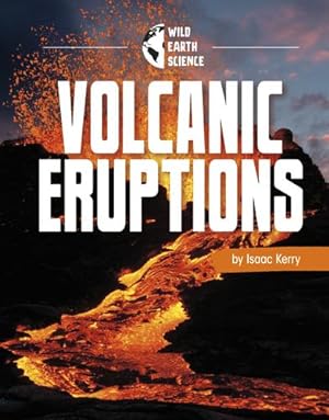 Immagine del venditore per Volcanic Eruptions (Wild Earth Science) by Kerry, Isaac [Paperback ] venduto da booksXpress
