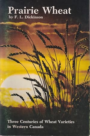 Prairie Wheat : Three Centuries of Wheat Varieties in Western Canada