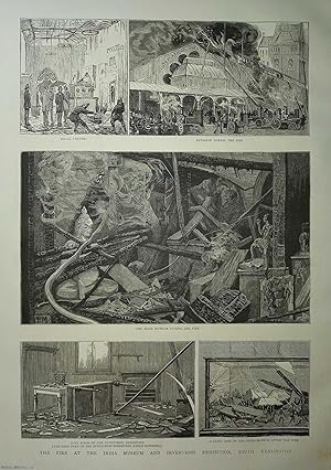 The Fire at the India Museum and Inventions Exhibition, South Kensington. A series of views in an...