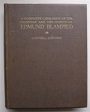 A Complete Catalogue of the Etchings and Dry-Points of Edmund Blampied.