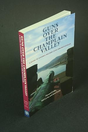 Seller image for Guns over the Champlain Valley: a guide to historic sites and battlefields. for sale by Steven Wolfe Books