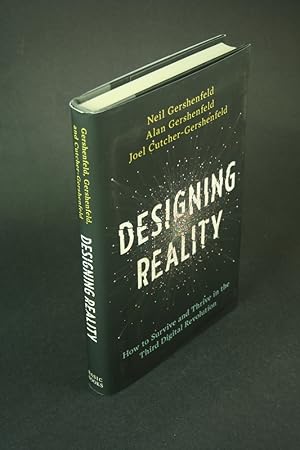 Immagine del venditore per Designing reality: how to survive and thrive in the third digital revolution. Neil Gershenfeld, Alan Gershenfeld, Joel Cutcher-Gershenfeld venduto da Steven Wolfe Books