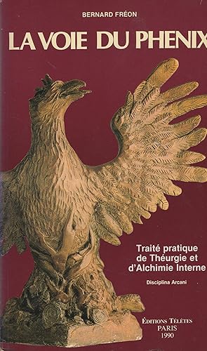 Immagine del venditore per La Voie du Phenix : traite pratique de Theurgie et d'Alchimie Interne. venduto da PRISCA