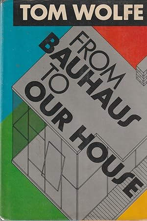 Seller image for From Bauhaus to Our House for sale by Hedgehog's Whimsey BOOKS etc.