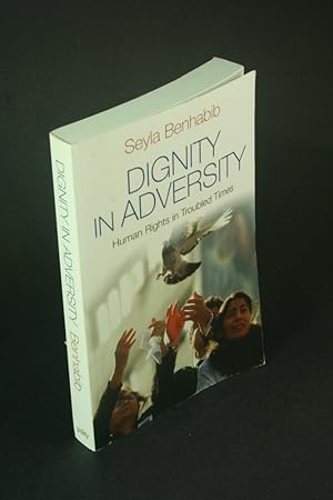 Imagen del vendedor de Dignity in adversity: human rights in troubled times. a la venta por Steven Wolfe Books
