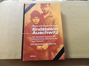 Seller image for Endstation Auschwitz: Die Deportation deutscher und sterreichischer jdischer Kinder aus Frankreich. Ein Erinnerungsbuch for sale by Versandantiquariat Schfer
