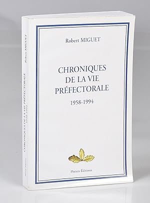 Image du vendeur pour Chroniques de la Vie Prfectorale 1958-1994 mis en vente par Librairie Alain Pons