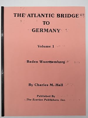 THE ATLANTIC BRIDGE TO GERMANY Volume I Baden - Wuerttemberg