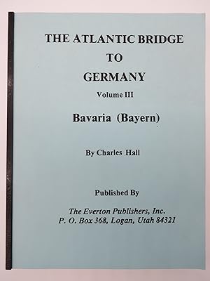 THE ATLANTIC BRIDGE TO GERMANY Volume III, Bavaria
