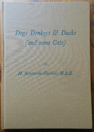 Immagine del venditore per Dogs Donkeys and Ducks and some cats by M. Raymonde Hawkins M.B.E. Raystede Centre for Animal Welfare venduto da Vintagestan Books