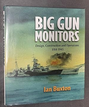 Big Gun Monitors: Design, Construction and Operations, 1914-1945