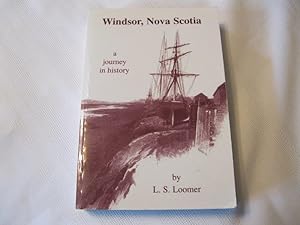 Image du vendeur pour Windsor, Nova Scotia A Journey in History mis en vente par ABC:  Antiques, Books & Collectibles