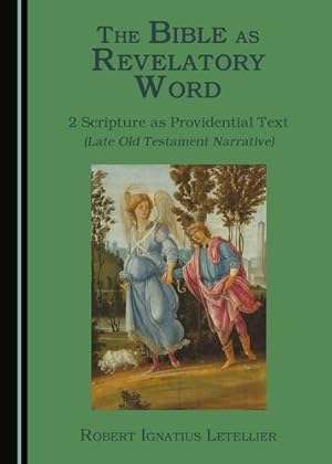 Immagine del venditore per The Bible as Revelatory Word: 2 Scripture as Providential Text (Late Old Testament Narrative) venduto da WeBuyBooks