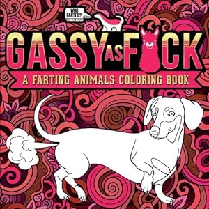 Bild des Verkufers fr Gassy as F*ck: A Farting Animals Coloring Book zum Verkauf von WeBuyBooks
