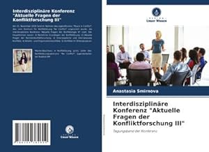 Immagine del venditore per Interdisziplinre Konferenz "Aktuelle Fragen der Konfliktforschung III" : Tagungsband der Konferenz venduto da AHA-BUCH GmbH