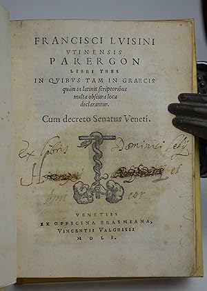 Francisci Luisini Utinensis Parergon libri tres in quibus tam in Graecis quam in Latinis scriptor...