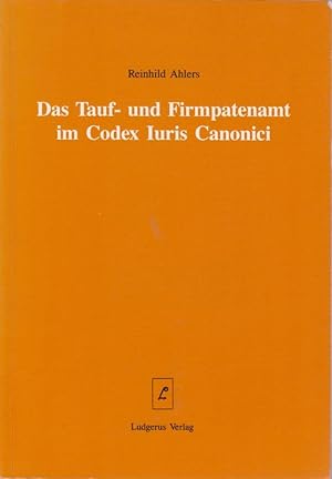 Das Tauf- und Firmpatenamt im Codex Iuris Canonici / Reinhild Ahlers; Münsterischer Kommentar zum...