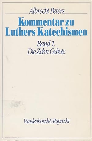 Kommentar zu Luthers Katechismen, Bd. 1., Die Zehn Gebote; Luthers Vorreden / Albrecht Peters