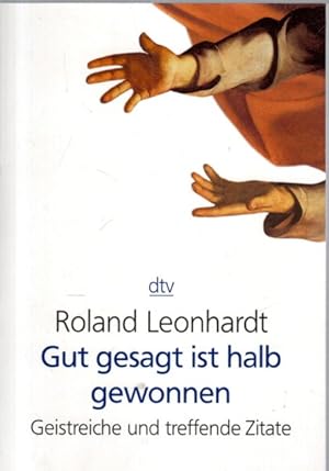 Seller image for Gut gesagt ist halb gewonnen: Geistreiche und treffende Zitate for sale by Antiquariat Jterbook, Inh. H. Schulze