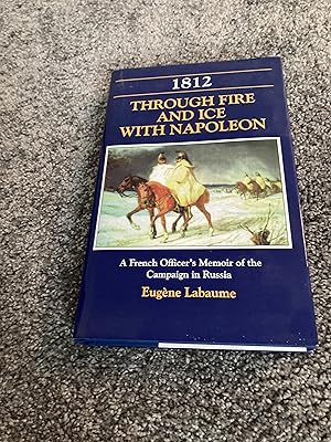 Imagen del vendedor de 1812: THROUGH FIRE AND ICE WITH NAPOLEON: UK FIRST EDITION HARDCOVER a la venta por Books for Collectors