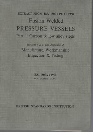 EXTRACT FROM B.S. 1500 : PT 1 : 1958 FUSION WELDED PRESSURE VESSELS. Part 1. Carbon & Low Alloy S...