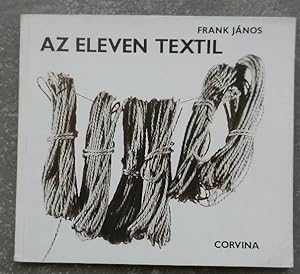Imagen del vendedor de Az eleven textil. Uj magyar textilmuvszet, trbelisg, targyak. a la venta por Librairie les mains dans les poches
