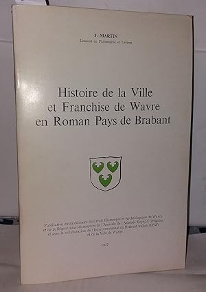 Histoire de la Ville et Franchise de Wavre en Roman Pays de Brabant