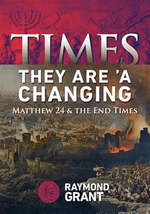 Seller image for Times - They Are 'a Changing: Matthew 24 & the End Times for sale by GreatBookPrices