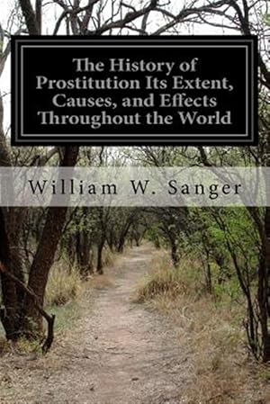 Seller image for History of Prostitution Its Extent, Causes, and Effects Throughout the World for sale by GreatBookPrices