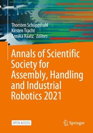 Image du vendeur pour Annals of Scientific Society for Assembly, Handling and Industrial Robotics 2021 mis en vente par GreatBookPricesUK
