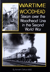 WARTIME WOODHEAD - Steam Over the Woodhead Line in the Second World War