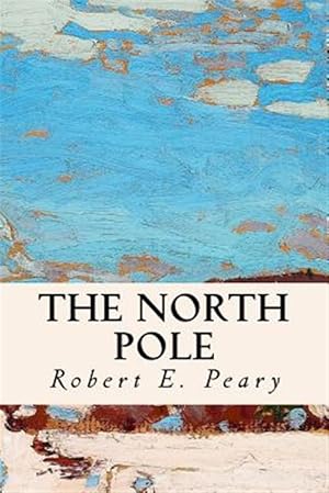 Imagen del vendedor de The North Pole a la venta por GreatBookPrices