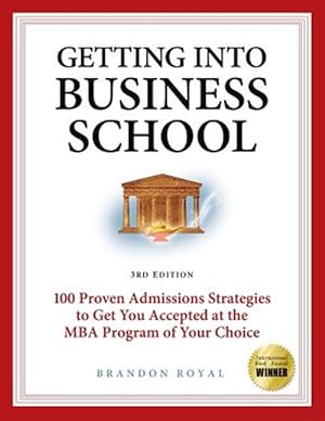 Seller image for Secrets to Getting into Business School : 100 Proven Admissions Strategies to Get You Accepted at the MBA Program of Your Dreams for sale by GreatBookPrices