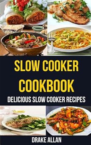Seller image for Slow Cooker Cookbook : Delicious Slow Cooker Recipes for sale by GreatBookPrices