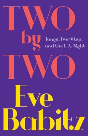 Imagen del vendedor de Two by Two : Tango, Two-Step, and the L.A. Night a la venta por GreatBookPrices